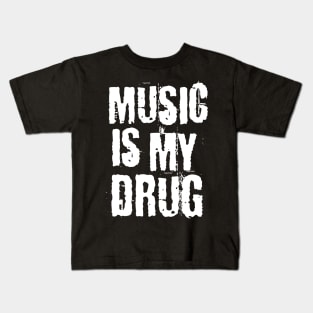 Music Is My Drug Kids T-Shirt